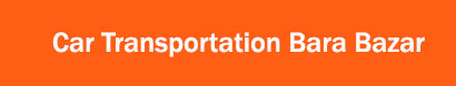 Car Transportation Bara Bazar