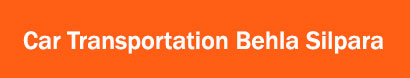 Car Transportation Behla Silpara