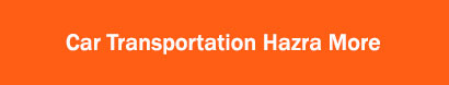 Car Transportation Hazra More