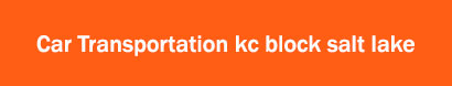 Car Transportation Kc Block Salt Lake