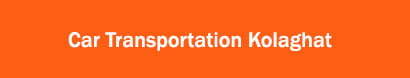 Car Transportation Kolaghat