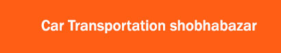 Car Transportation Shobhabazar