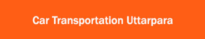 Car Transportation Uttarpara